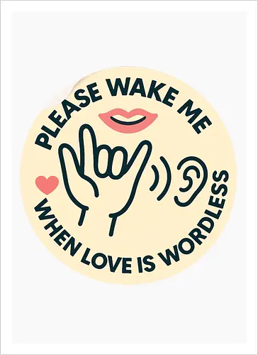Please wake me when love is wordless