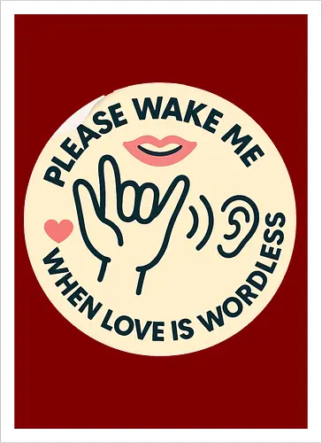 Please wake me when love is wordless