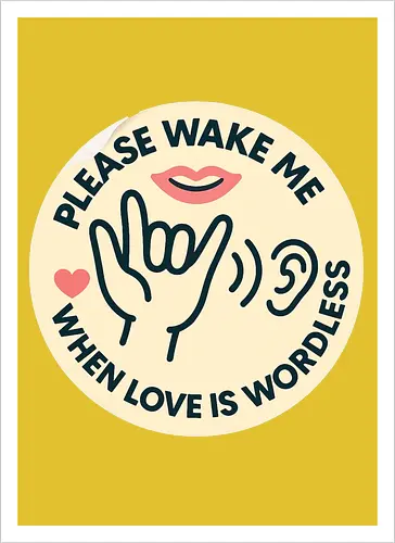 Please wake me when love is wordless