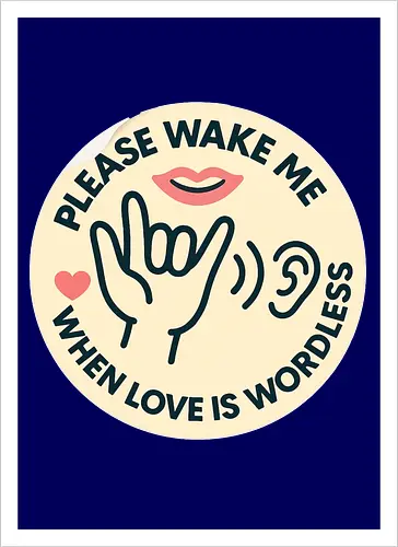 Please wake me when love is wordless