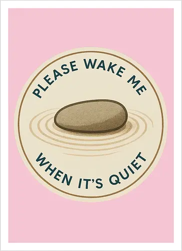 Please wake me when it’s quiet