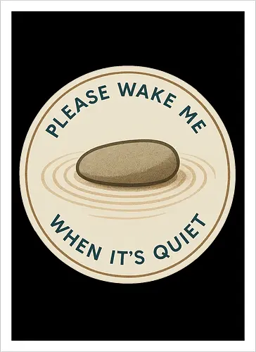 Please wake me when it’s quiet