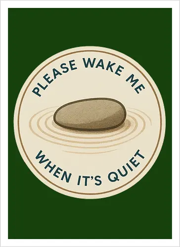 Please wake me when it’s quiet
