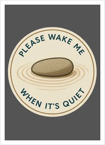 Please wake me when it’s quiet