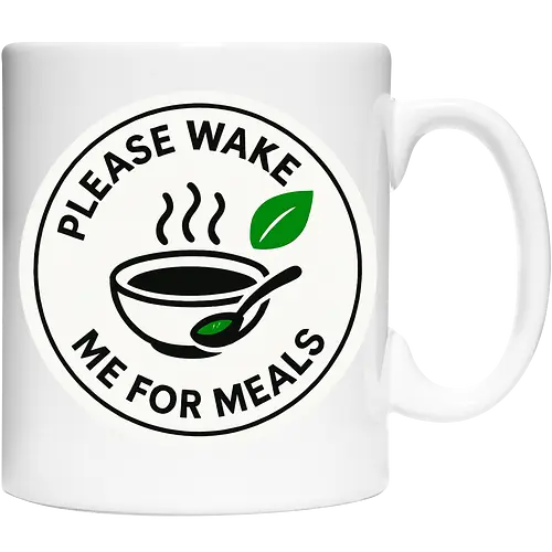 Please wake me for meals