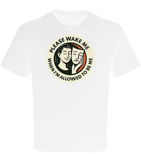 Please wake me when I’m allowed to be me
