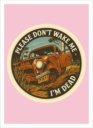 Please don’t wake me - I’m dead