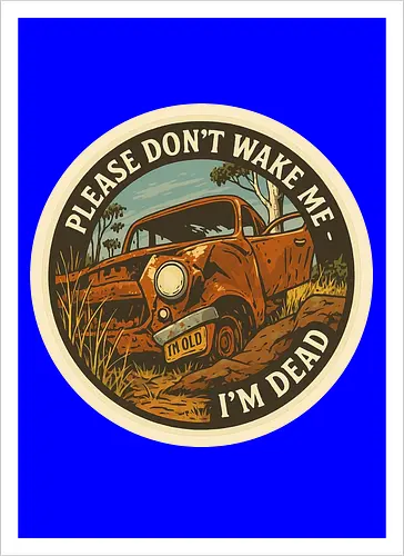 Please don’t wake me - I’m dead