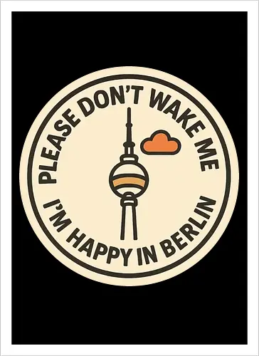 Please don’t wake me – I’m happy in Berlin