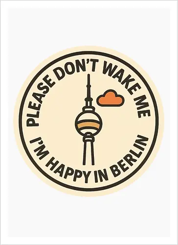 Please don’t wake me – I’m happy in Berlin
