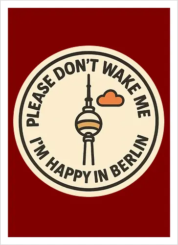 Please don’t wake me – I’m happy in Berlin
