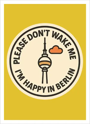 Please don’t wake me – I’m happy in Berlin
