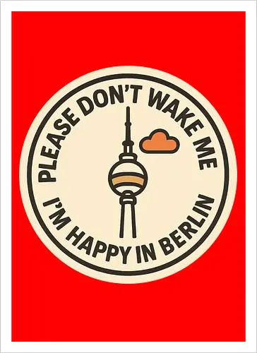 Please don’t wake me – I’m happy in Berlin
