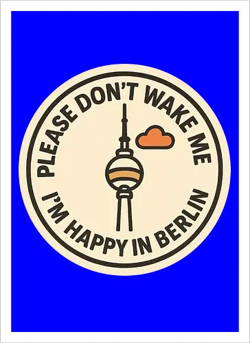 Please don’t wake me – I’m happy in Berlin
