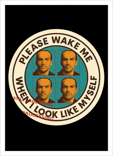 Please wake me when I look like myself