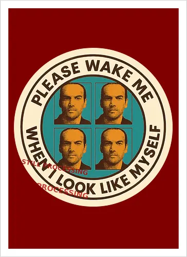 Please wake me when I look like myself