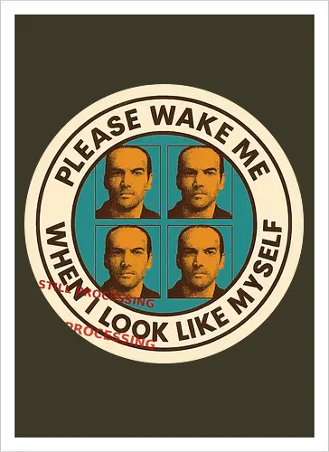 Please wake me when I look like myself