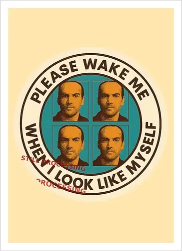 Please wake me when I look like myself