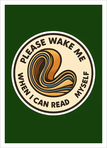 Please wake me when I can read myself