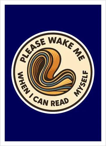 Please wake me when I can read myself