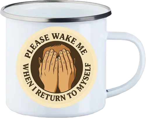 Please wake me when I return to myself