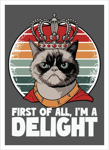 First of all, I'm a delight