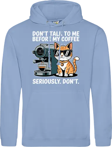 DON'T TALK TO ME BEFORE MY COFFEE SERIOUSLY. DON'T."