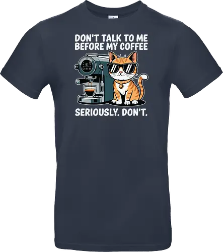DON'T TALK TO ME BEFORE MY COFFEE SERIOUSLY. DON'T."