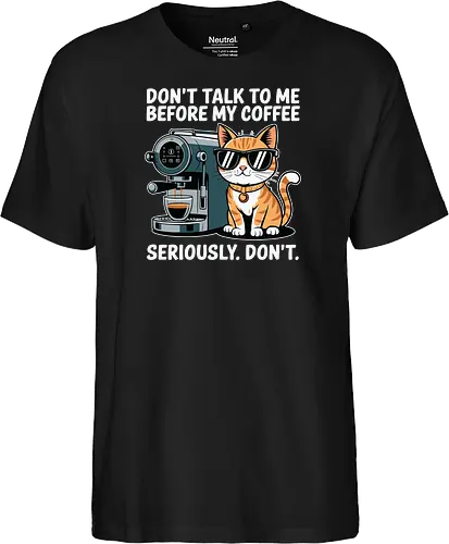 DON'T TALK TO ME BEFORE MY COFFEE SERIOUSLY. DON'T."