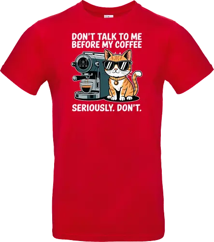 DON'T TALK TO ME BEFORE MY COFFEE SERIOUSLY. DON'T."
