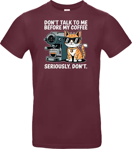 DON'T TALK TO ME BEFORE MY COFFEE SERIOUSLY. DON'T."