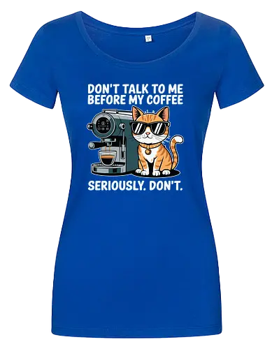 DON'T TALK TO ME BEFORE MY COFFEE SERIOUSLY. DON'T."
