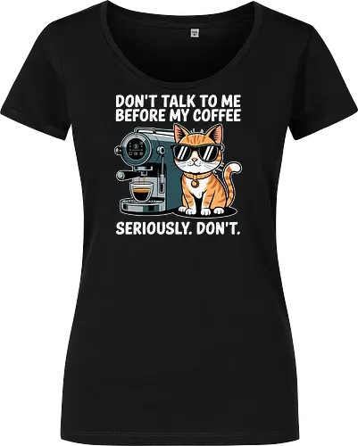 DON'T TALK TO ME BEFORE MY COFFEE SERIOUSLY. DON'T."