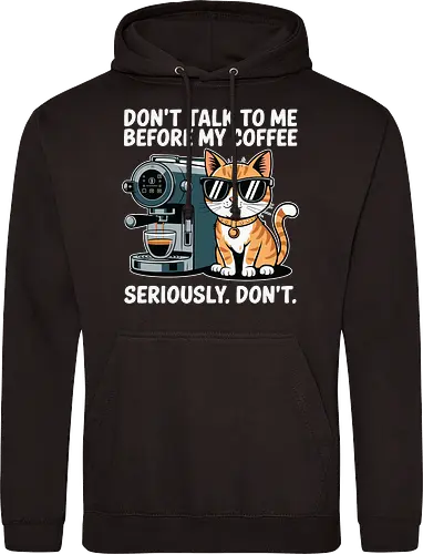 DON'T TALK TO ME BEFORE MY COFFEE SERIOUSLY. DON'T."