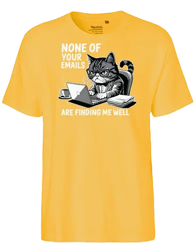 None of your emails are finding me well - cat, laptop, coffee, humor, glasses, desk, emails, cartoon, office, expression - Fairtrade T-Shirt