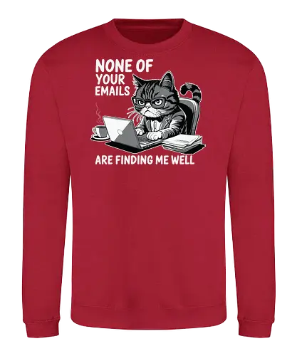 None of your emails are finding me well - cat, laptop, coffee, humor, glasses, desk, emails, cartoon, office, expression - Sweatshirt
