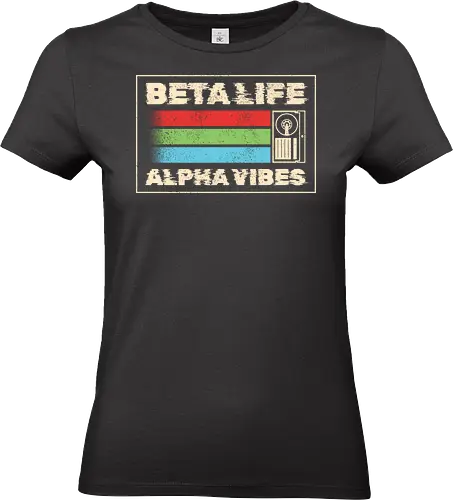 Beta Life Alpha Vibes - 80s, analog, betamax, funny, funny slogan, funnytee, geek, nerd, nostalgia, old school, retro, retro tech, sarcasm, video tape, vintage - Standard T-Shirt (Women)