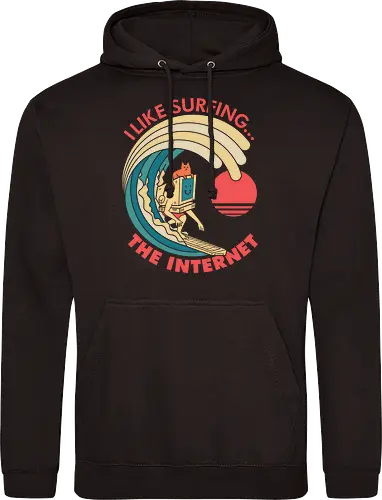I like surfing... The Internet 