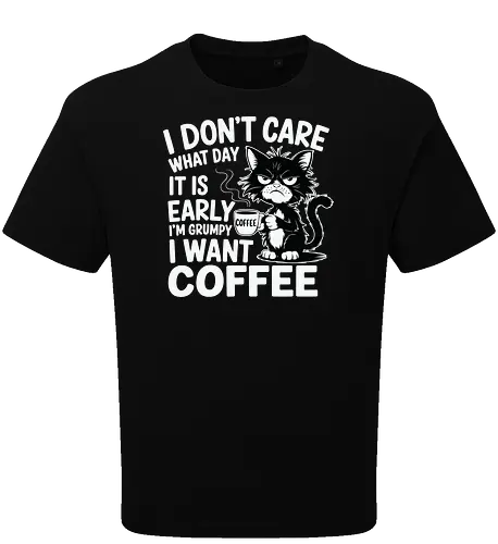 I don't care what day it is early i'm grumpy i want coffee