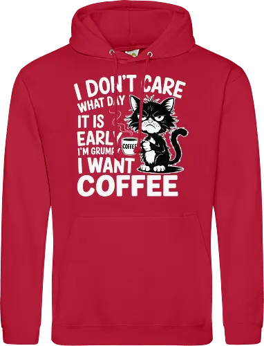 I don't care what day it is early i'm grumpy i want coffee