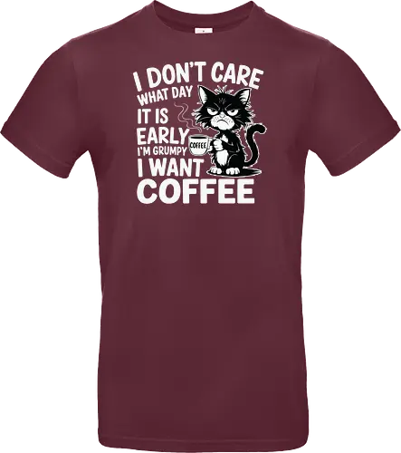 I don't care what day it is early i'm grumpy i want coffee