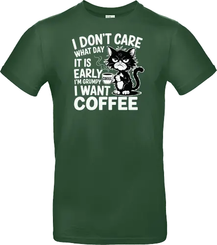 I don't care what day it is early i'm grumpy i want coffee