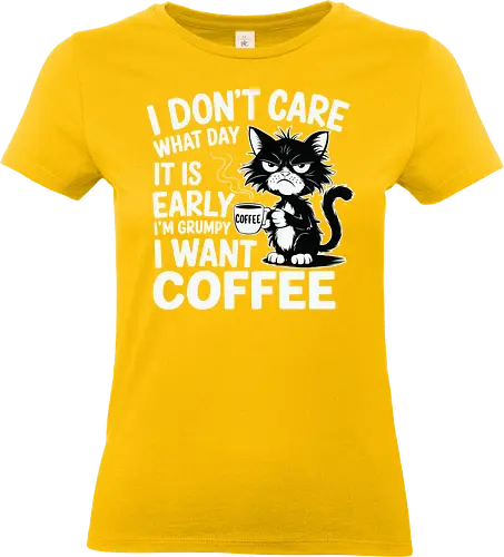 I don't care what day it is early i'm grumpy i want coffee - cat, coffee, grumpy, sleepy, humorous, text, morning, mug, steam - Standard T-Shirt (Women)