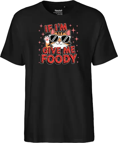 If I'm, give me foody