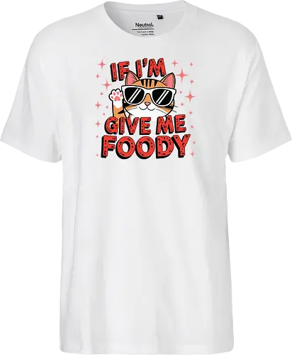 If I'm, give me foody