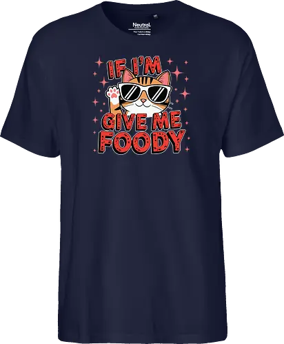 If I'm, give me foody