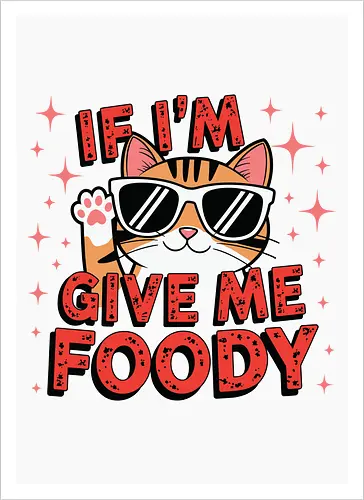 If I'm, give me foody