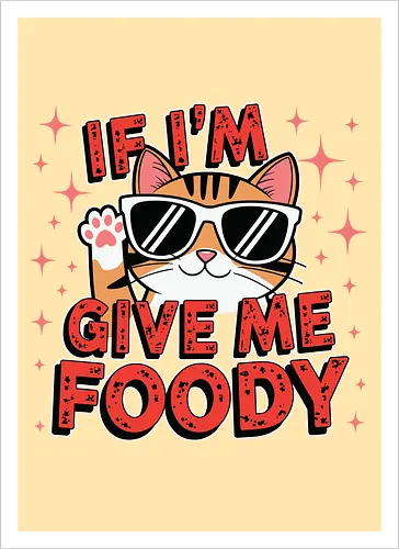 If I'm, give me foody