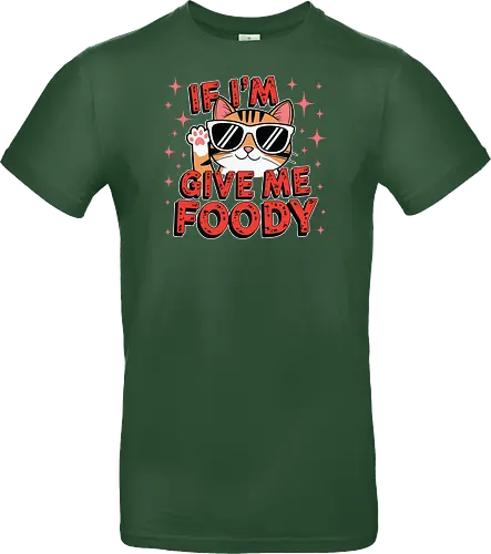 If I'm, give me foody