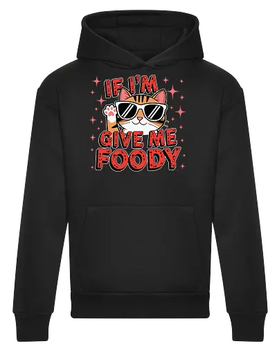 If I'm, give me foody